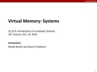 Virtual Memory: Systems 15- 213: Introduction to Computer Systems	 16 th Lecture, Oct. 19, 2010
