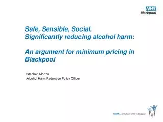 Stephen Morton Alcohol Harm Reduction Policy Officer