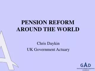 PENSION REFORM AROUND THE WORLD