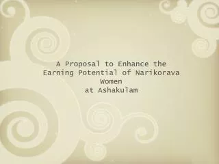 A Proposal to Enhance the Earning Potential of Narikorava Women at Ashakulam