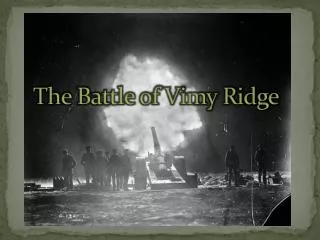 The Battle of Vimy Ridge