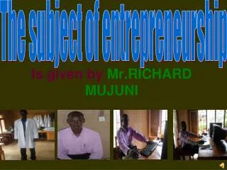 Is given by Mr.RICHARD MUJUNI