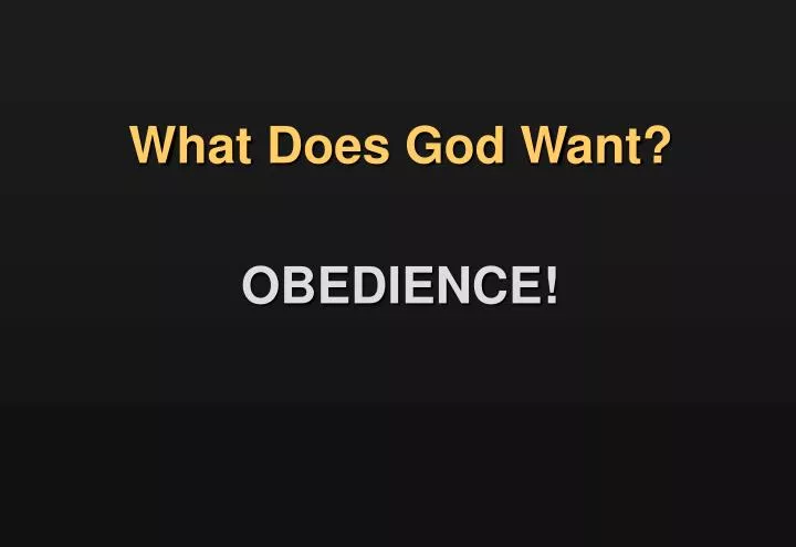 what does god want