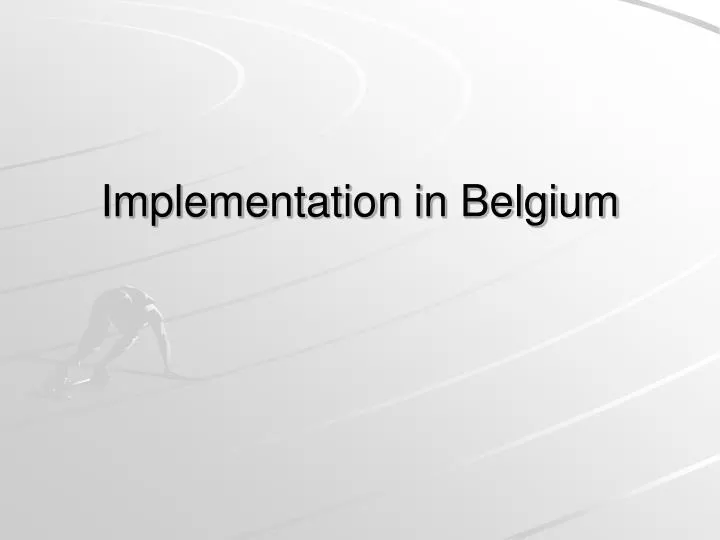 implementation in belgium
