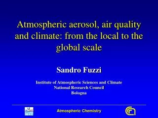 Atmospheric aerosol, air quality and climate: from the local to the global scale