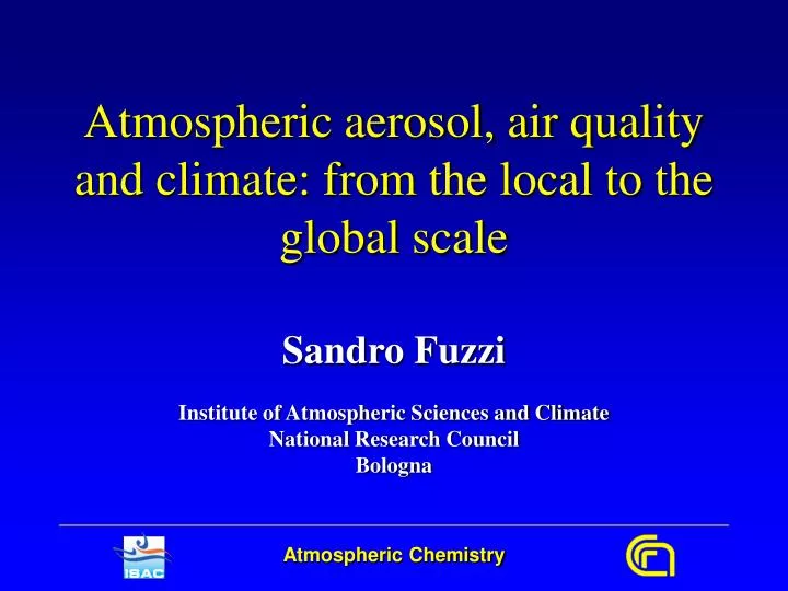 atmospheric aerosol air quality and climate from the local to the global scale