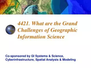 4421. What are the Grand Challenges of Geographic Information Science