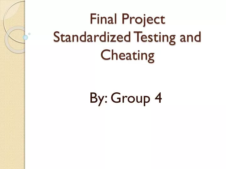 final project standardized testing and cheating