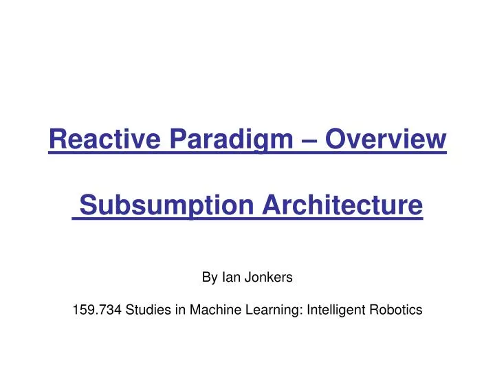 reactive paradigm overview subsumption architecture