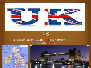The countries of the UK are Eng la nd, Northern Ireland , Scotland and Wales .