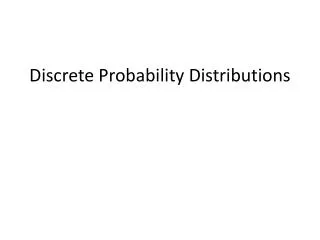 Discrete Probability Distributions