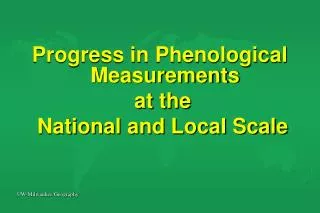 Progress in Phenological Measurements at the National and Local Scale