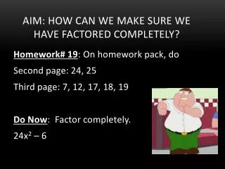 Aim: How can we make sure we have factored completely?