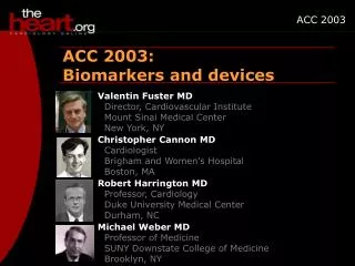 Valentin Fuster MD 	Director, Cardiovascular Institute 	Mount Sinai Medical Center 	New York, NY
