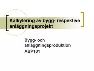 kalkylering av bygg respektive anl ggningsprojekt