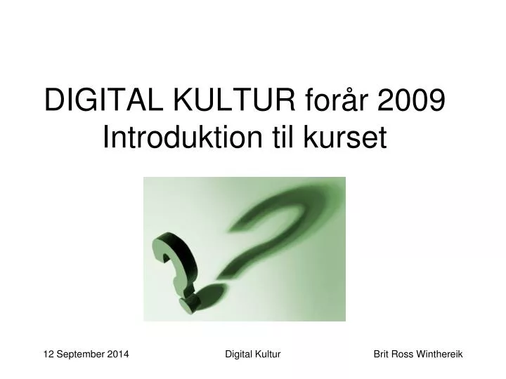 digital kultur for r 2009 introduktion til kurset