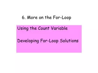 6. More on the For-Loop