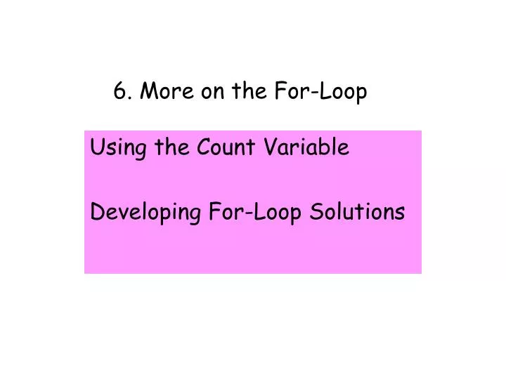 6 more on the for loop