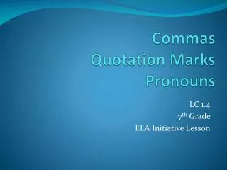 Commas Quotation Marks Pronouns