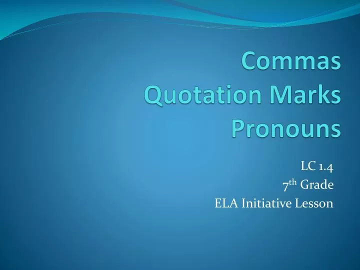 commas quotation marks pronouns