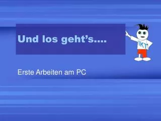 und los geht s