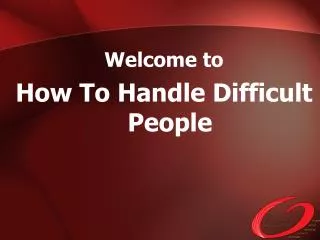 Welcome to How To Handle Difficult People