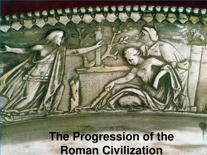the progression of the roman civilization