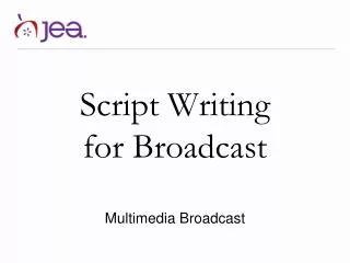 Script W riting for Broadcast