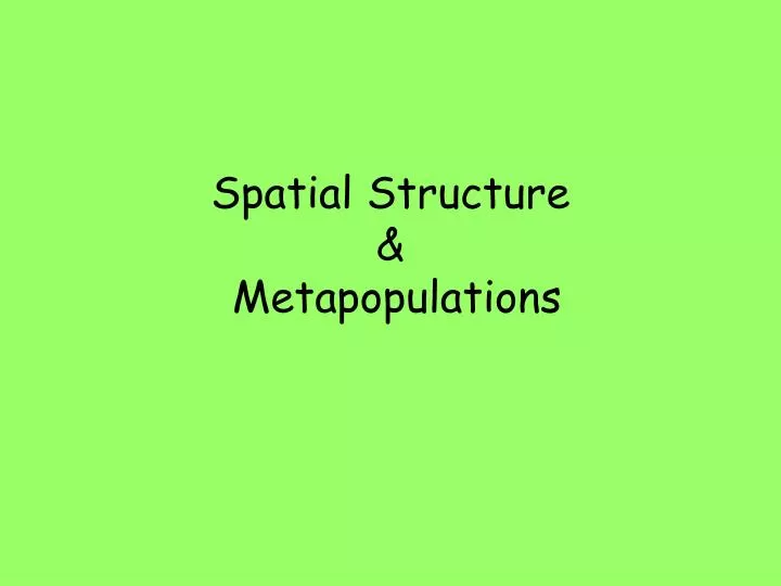 spatial structure metapopulations