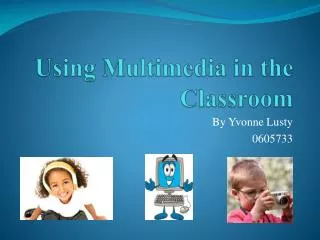 Using Multimedia in the Classroom