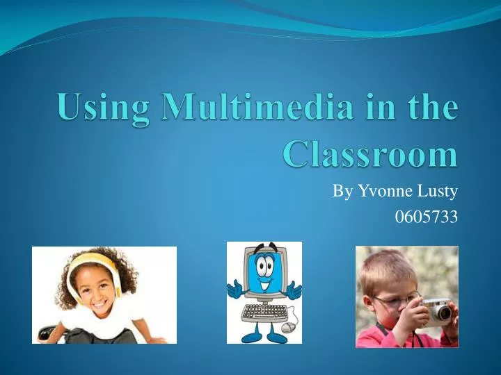 using multimedia in the classroom