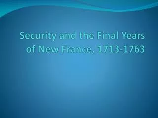 Security and the Final Years of New France, 1713-1763