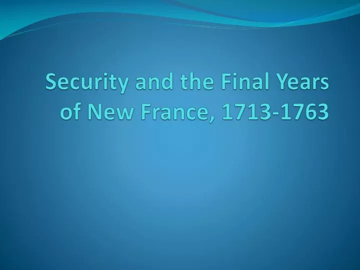 security and the final years of new france 1713 1763