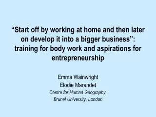 Emma Wainwright Elodie Marandet Centre for Human Geography, Brunel University, London