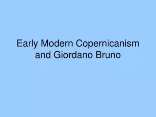 Early Modern Copernicanism and Giordano Bruno