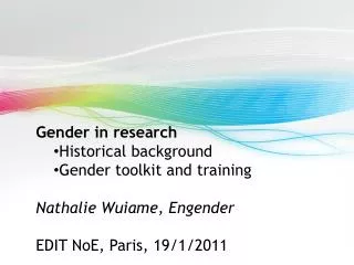 Gender in research Historical background Gender toolkit and training Nathalie Wuiame, Engender