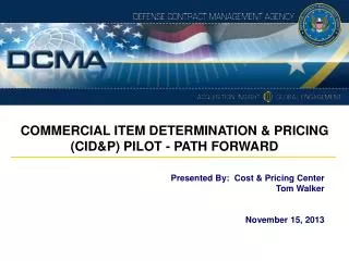 Presented By: Cost &amp; Pricing Center Tom Walker November 15, 2013