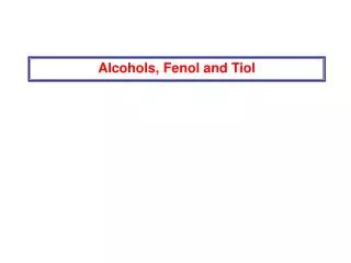 Alcohols, Fenol and Tiol