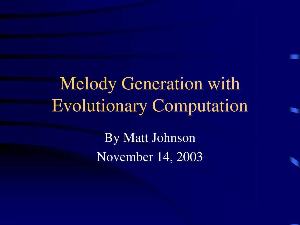 PPT - Melody Generation with Evolutionary Computation PowerPoint ...
