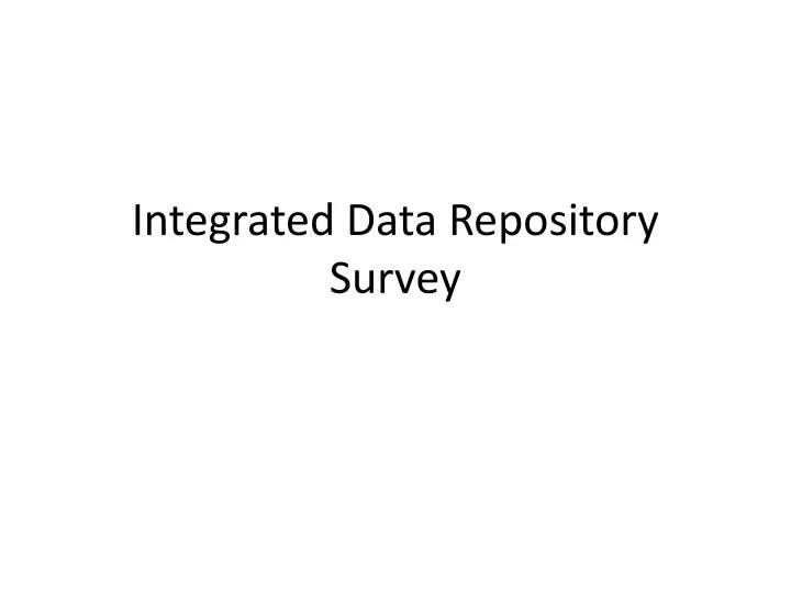 integrated data repository survey