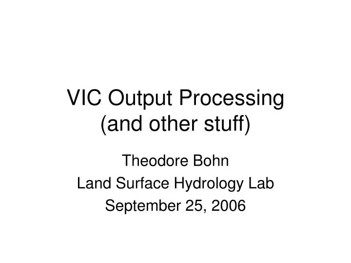 vic output processing and other stuff