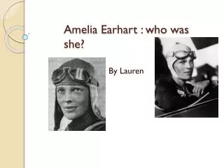 Amelia Earhart : who was she?