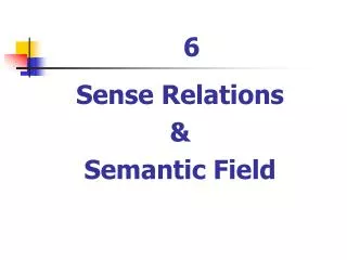 Sense Relations &amp; Semantic Field