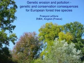 Genetic erosion and pollution - genetic and conservation consequences