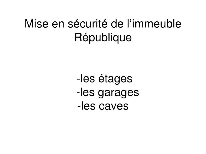 mise en s curit de l immeuble r publique les tages les garages les caves