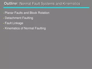 Outline: Normal Fault Systems and Kinematics