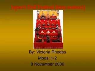By: Victoria Rhodes Mods: 1-2 8 November 2006