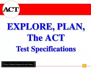EXPLORE, PLAN, The ACT