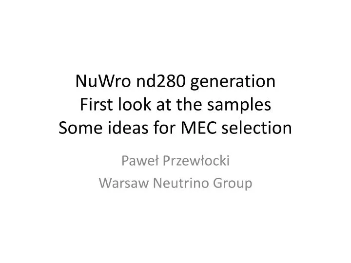 nuwro nd280 generation first look at the samples some ideas for mec selection