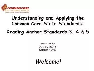 Understanding and Applying the Common Core State Standards: Reading Anchor Standards 3, 4 &amp; 5